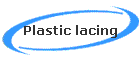 Plastic lacing