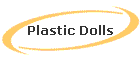 Plastic Dolls