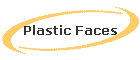 Plastic Faces