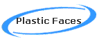 Plastic Faces
