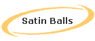 Satin Balls