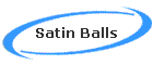Satin Balls